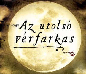 Glen Duncan: Az utolsó vérfarkas / The Last Werewolf Glen Duncan: Az utolsó vérfarkas / The Last Werewolf